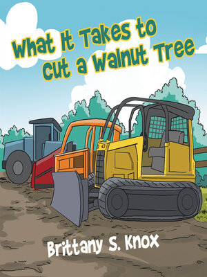 cover image of What It Takes to Cut a Walnut Tree